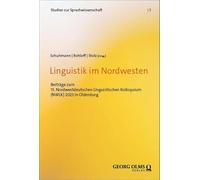Linguistik im Nordwesten: Beiträge zum 15. Nordwestdeutschen Linguistischen Kolloquium (NWLK) 2023 in Oldenburg