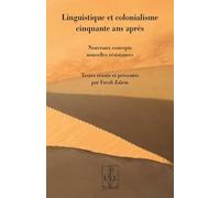 LINGUISTIQUE ET COLONIALISME CINQUANTE ANS APRÈS : NOUVEAUX CONCEPTS, NOUVELLES RÉSISTANCES