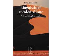 Linguistique Et Colonialisme - Petit Traité De Glottophagie