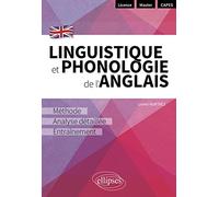 Linguistique Et Phonologie De L'anglais - Méthode, Analyse Détaillée Et Entraînement
