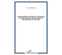 Linguistique générale, éléments de phonologie, sémantique et grammaire du dagara - Somé Penou-Achille - L'harmattan - broché - Etude