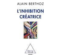 L'Inhibition créatrice - Alain Berthoz - Odile Jacob - broché - Essai