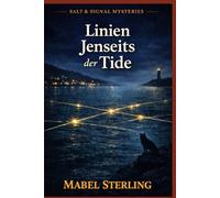 Linien jenseits der Tide: Ein Cosy-Krimi über regionale Kontrolle, verborgene Netzwerke und den Preis des Wissens