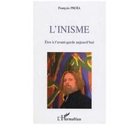 L'inisme Etre à l'avant-garde aujourd'hui - François Proïa - L'harmattan - broché - Essai
