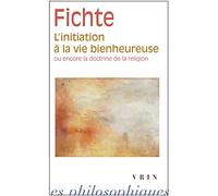 L'initiation à la vie bienheureuse ou encore la doctrine de la religion