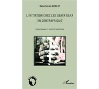 Blaise Servais Babelet – L'initiation chez les Gbaya Kara en Centrafrique – Broché