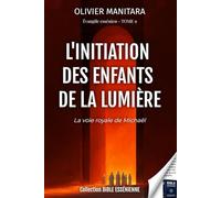 L'initiation des enfants de la lumière - Evangiles esseniens - Tome 9: Collection Bible Essenienne