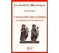 L'initiation des femmes: De l'antiquité à la Franc-Maçonnerie