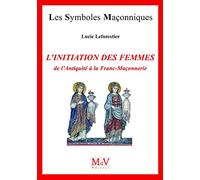 L'initiation des femmes: De l'antiquité à la Franc-Maçonnerie