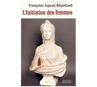 L'initiation Des Femmes Ou Le Souci Permanent Des Francs-Macons Francais