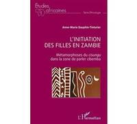 L'initiation Des Filles En Zambie - Métamorphoses Du Cisungu Dans La Zone De Parler Cibemba