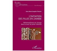 Anne-Marie Dauphin-Tinturier – L'initiation des filles en Zambie: Métamorphoses du cisungu – Broché