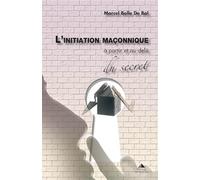 L'initiation maçonnique: à partir et au-delà du secret
