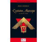 L'initiation Maçonnique - Les Ressorts Cachés