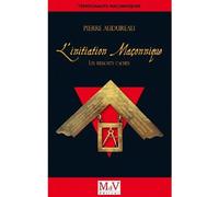 L'initiation maçonnique : Les ressorts cachés
