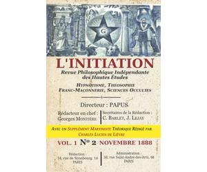 L'Initiation - Revue Philosophique Indépendante des Hautes Études: Avec un Supplément Martiniste Théorique sur cette publication et sur l'éthique martiniste