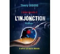 L'injonction L'Arme Secrète 2 - Thiery Didiers - Librinova - broché - Roman