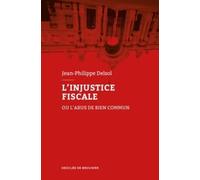 L'injustice fiscale : Ou l'abus de bien commun