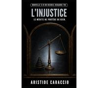 L'Injustice: Histoire courte extraite du recueil de 9 nouvelles intitulé Regarde-toi