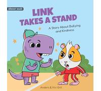 Link Takes a Stand: A Story about Bullying and Kindness - How a Little Dinosaur Stopped a Bully and Made New Friends