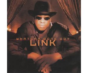Link - Whatcha Gone Do