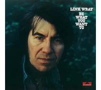 Link Wray Be What You Want to (Vinyl)