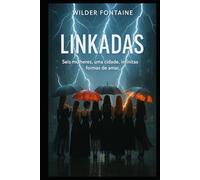 Linkadas: Seis mulheres, uma cidade, infinitas formas de amar.