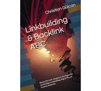 Linkbuilding & Backlink ABC: Beyond the Link: Integrierte Strategien für nachhaltiges Linkbuilding, Digital PR und Content Authority
