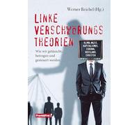 Linke Verschwörungstheorien: Wie wir getäuscht, betrogen und gesteuert werden