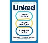 Linked: Conquer LinkedIn. Get Your Dream Job. Own Your Future.