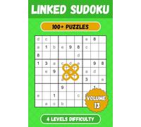 Linked Sudoku Puzzle Book - Volume 13: 100+ Connected Sudoku Puzzles with Easy to Read Print, 4 Levels of Difficulty - 6x9 inches - Solutions included