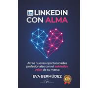 LINKEDIN CON ALMA: Atrae nuevas oportunidades profesionales con el auténtico valor de tu marca