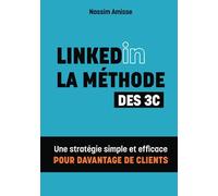 LinkedIn la Méthode des 3C: Une stratégie simple et efficace pour davantage de clients