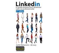 Linkedin - le guide pratique pour dynamiser votre vie professionnelle - seconde edition Le guide pratique pour dynamiser votre vie professionnelle, 2de édition - JOELLE WALRAEVENS-DE - Kawa - broché -