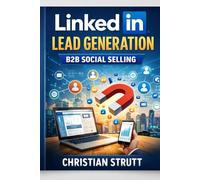 LinkedIn Lead Generation: B2B Social Selling: Combine content, outreach, and ads to create predictable pipeline
