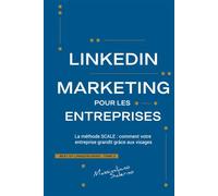 LINKEDIN MARKETING POUR LES ENTREPRISES: La méthode SCALE : comment votre entreprise grandit grâce aux visages