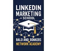 LinkedIn Marketing School - Harold Brock - Bald and Bonkers Network Academy - ebook (ePub) - Livre