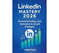 LinkedIn Mastery 2026 - Personal Branding, Lead Generation & Growth Strategies