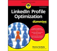 LinkedIn Profile Optimization For Dummies, 2nd Edition