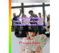 Linkedin Sales Mastery: Desbloqueando Leads Lucrativos E Dominando O Mercado Global (Portuguese Edition)