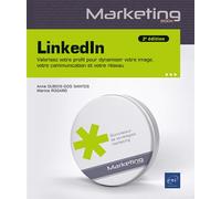 LinkedIn - Valorisez votre profil pour dynamiser votre image, votre communication et votre réseau (2 Valorisez votre profil pour dynamiser votre image, votre communication et votre réseau (2e édition)