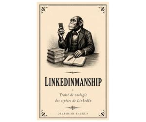 LinkedInmanship: Traité de zoologie des espèces de LinkedIn