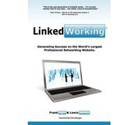 Linkedworking: Generating Success on Linkedin ] the Worlds Largest Professional Networking Website