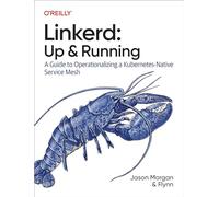 Linkerd: Up and Running; A Guide to Operationalizing a Kubernetes-Native Service Mesh