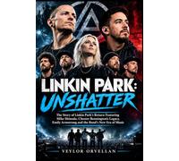 LINKIN PARK: UNSHATTER: The Story of Linkin Park’s Return Featuring Mike Shinoda, Chester Bennington’s Legacy, Emily Armstrong and the Band’s New Era of Music