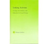 Linking Activism, NEW APPROACHES IN SOCIOLOGY: STUDIES IN SOCIAL INEQUALITY, SOCIAL CHANGE, AND SOCIAL JUSTICE Morgan Gardner (Auteur)