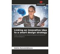 Linking an innovative idea to a smart design strategy: Modern multidisciplinary digital technologies with elements of artificial intelligence