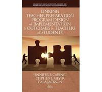 Linking Teacher Preparation Program Design And Implementation To Outcomes For Teachers And Students (Hc)
