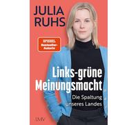 J. Ruhs – Links-grüne Meinungsmacht: Die Spaltung unseres Landes – Livre (import allemand)