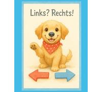 Links? Rechts?: Ein Bilderbuch übers Links- und Rechtslernen mit Hektor dem Golden Retriever für Kinder ab 3 Jahren